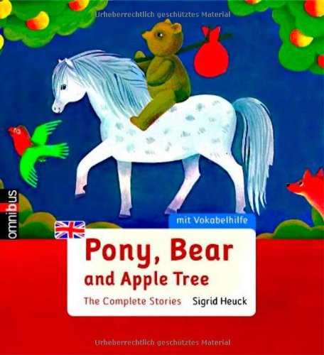 Pony, Bear and Apple Tree: The Complete Stories: The Complete Stories. Mit Vokabelhilfe Novels & Short Stories