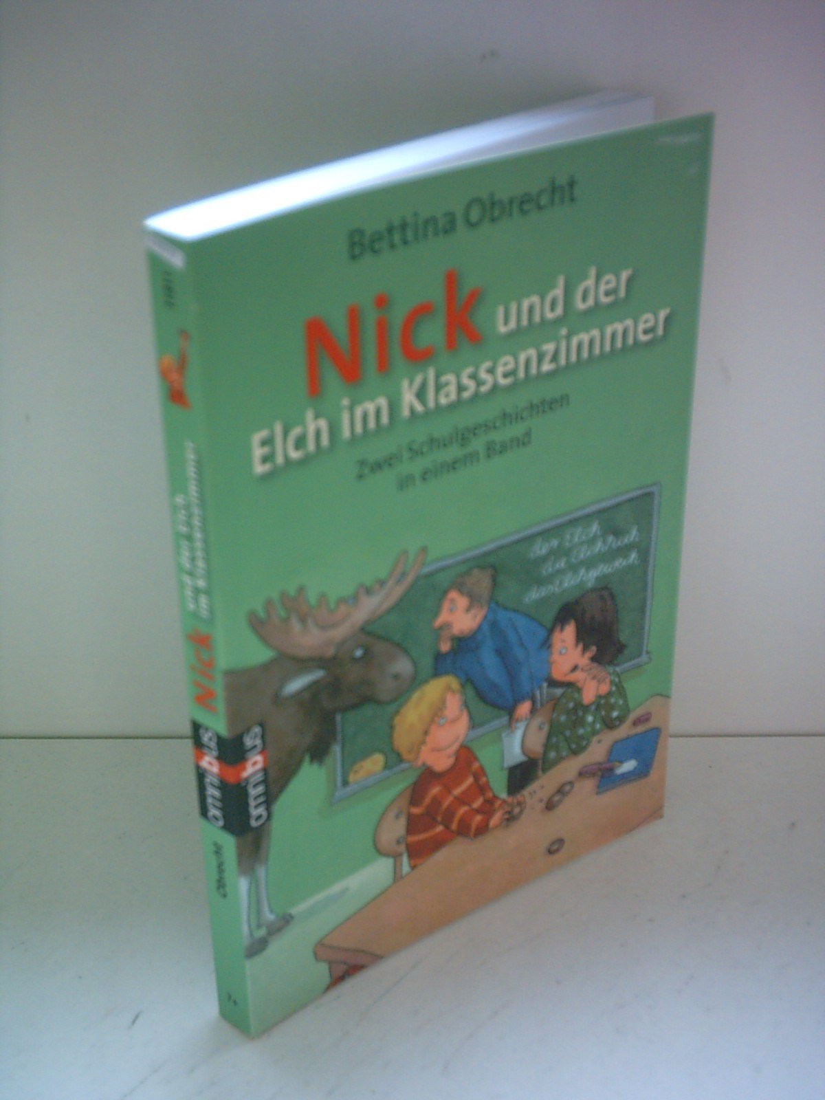 Nick und der Elch im Klassenzimmer: Zwei Schulgeschichten in einem Band: Nick und sein Lieblingstier; Nick und der neue Lehrer. Zwei Schulgeschichten in einem Band Novels & Short Stories