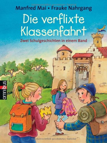 Die verflixte Klassenfahrt: Zwei Schulgeschichten in einem Band: Zwei Schulgeschichten in einem Band. Das Schulhof-Geheimnis; Klassenfahrt zur Ritterburg Novels & Short Stories