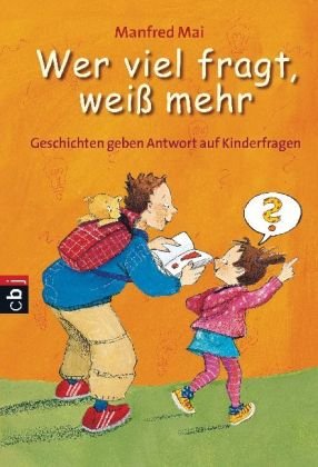 Wer viel fragt, weiß mehr - Geschichten geben Antwort auf Kinderfragen Novels & Short Stories