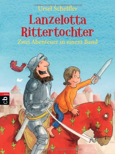 Lanzelotta Rittertochter: Zwei Abenteuer in einem Band: Das große Turnier; Der geraubte Schatz. Zwei Abenteuer in einem Band Novels & Short Stories