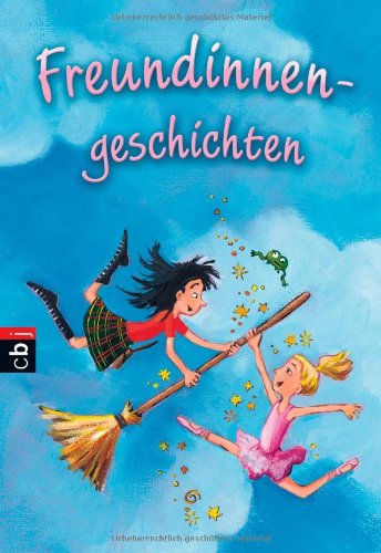 Welttagsedition 1: Freundinnengeschichten: Zur Hölle mit den Hexen; Ballett Internat Mariental. Der Wettbewerb. Doppelband Novels & Short Stories