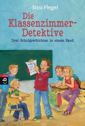 Die Klassenzimmer-Detektive: Drei Schulgeschichten in einem Band Novels & Short Stories