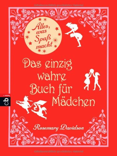 Alles, was Mädchen Spaß macht - Das einzig wahre Buch für Mädchen Novels & Short Stories