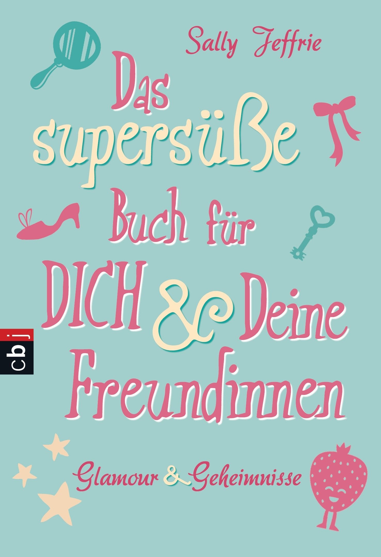 Das supersüße Buch für dich und deine Freundinnen - Glamour und Geheimnisse Novels & Short Stories