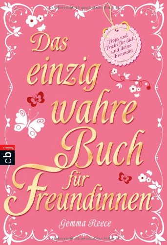 Das einzig wahre Buch für Freundinnen: Tipps und Tricks für dich und deine beste Freundin: Tipps und Tricks für dich und deine Freundin Novels & Short Stories