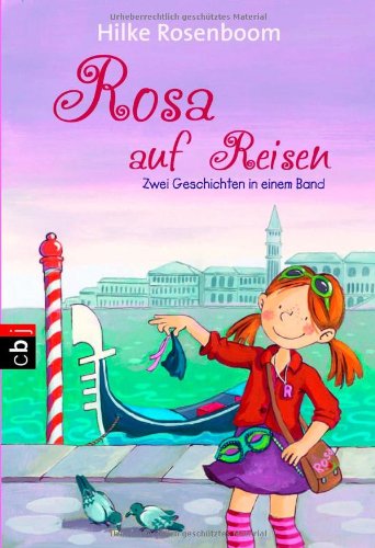 Rosa auf Reisen: Zwei Geschichten in einem Band: Rosa und das Geheimnis der englischen Tante; Rosa und die Hexen von Venedig. Zwei Geschichten in einem Band Novels & Short Stories