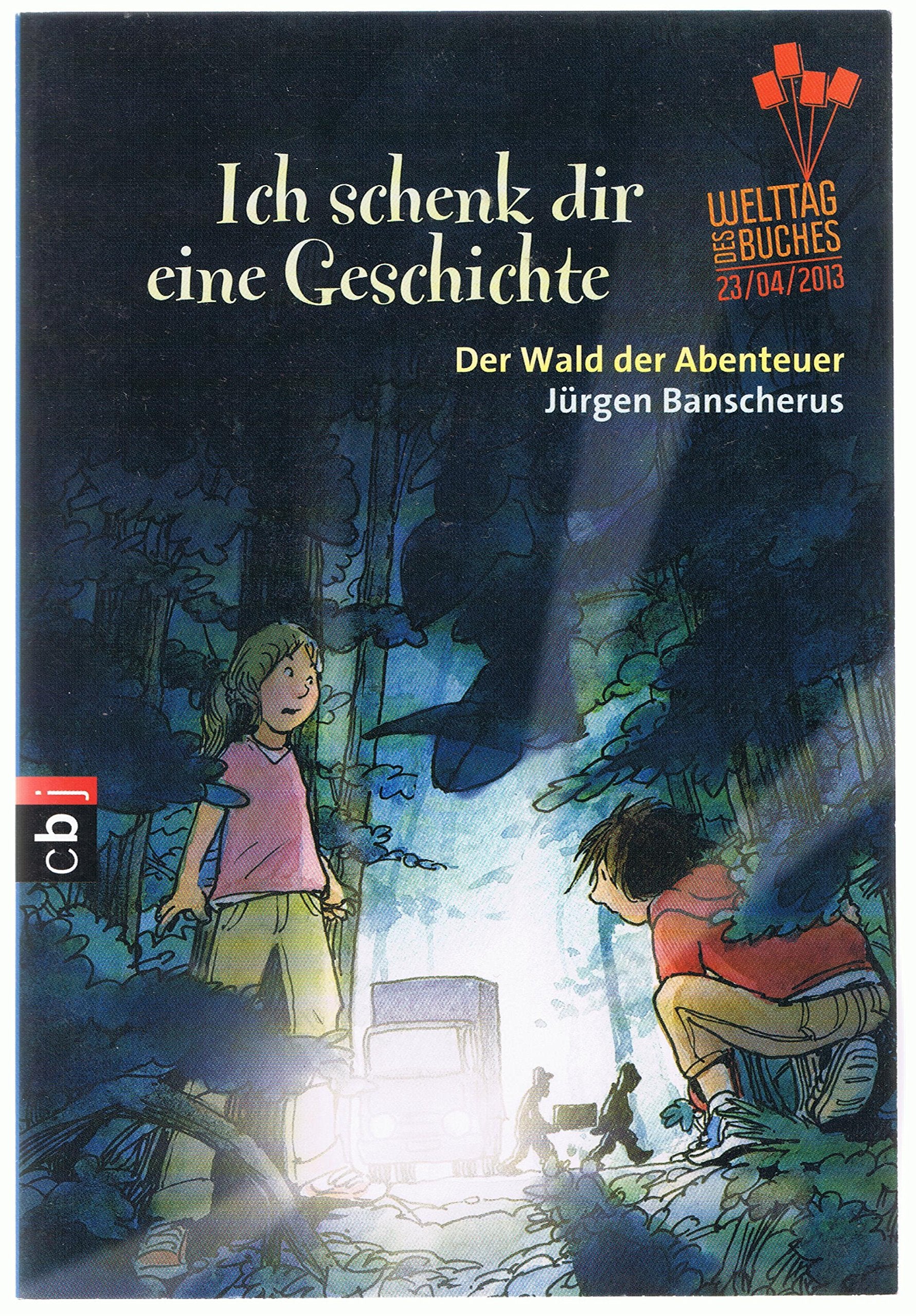 Ich schenk dir eine Geschichte 2013 - Der Wald der Abenteuer: Der Wald der Abenteuer. Hrsg.: Stiftung Lesen in Zusammearbeit mit der Verlagsgruppe Random House, der Deutschen Post AG und dem ZDF Novels & Short Stories