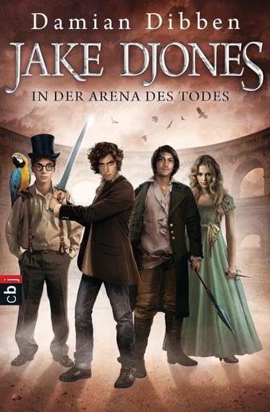 Jake Djones in der Arena des Todes: Band 2 (JAKE DJONES UND DIE HÜTER DER ZEIT, Band 2) Action & Adventure