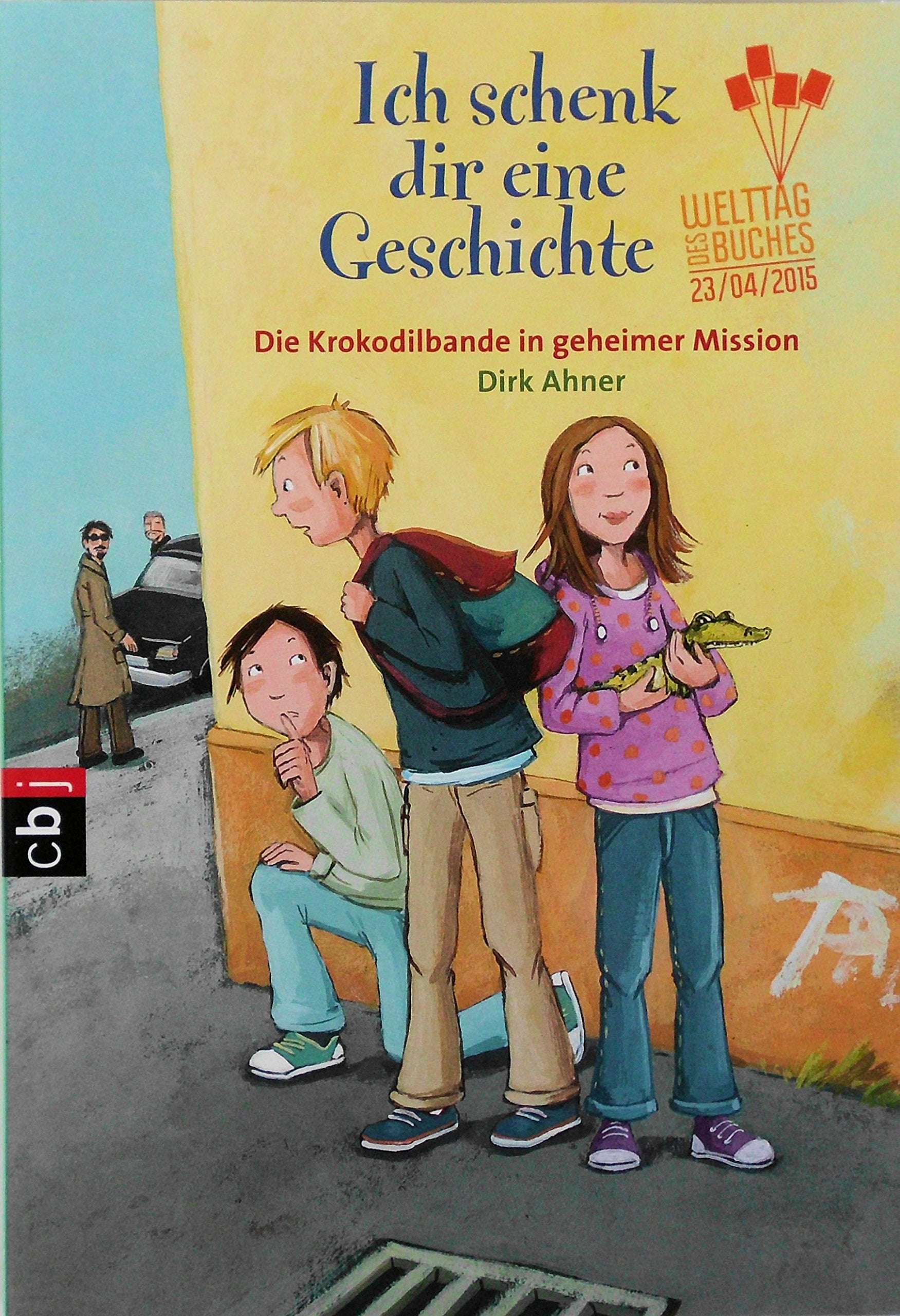 Ich schenk dir eine Geschichte 2015 - Die Krokodilbande in geheimer Mission: Die Krokodilbande auf geheimer Mission Novels & Short Stories