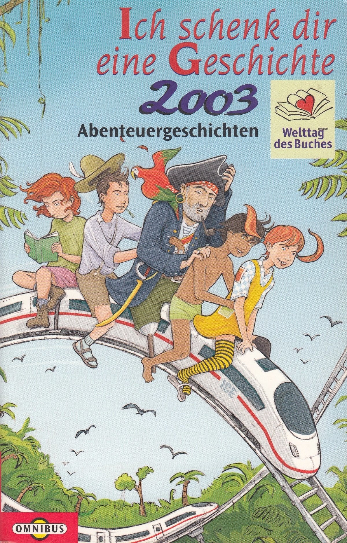 Ich schenk dir eine Geschichte ... : Welttag des Buches 2003 - Abenteuergeschichten Novels & Short Stories
