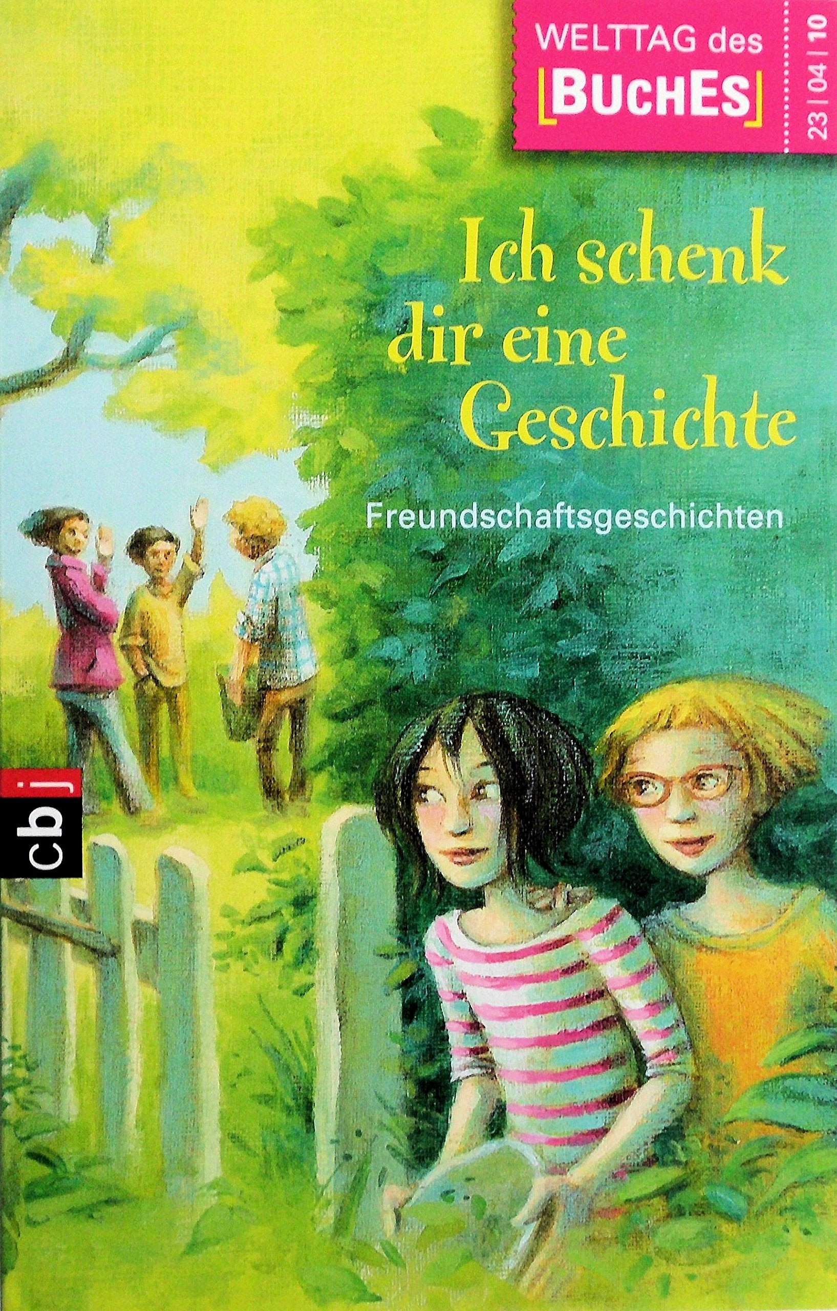 Ich schenk dir eine Geschichte 2010: Freundschaftsgeschichten: Freundschaftsgeschichten. Hrsg.: Stiftung Lesen in Zusammearbeit mit der Verlagsgruppe Random House, der Deutschen Post AG und dem ZDF Novels & Short Stories