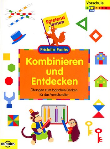 Kombinieren und Entdecken - Übungen zum logischen Denken für das Vorschulalter: Spielend Lernen - Fridolin Fuchs Books