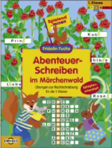 Abenteuer-Schreiben im Märchenwald Übungen zur Rechtschreibung für die 1. Klasse: Spielend lernen - Fridolin Fuchs Books
