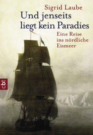Und jenseits liegt kein Paradies: Eine Reise ins nördliche Eismeer Books