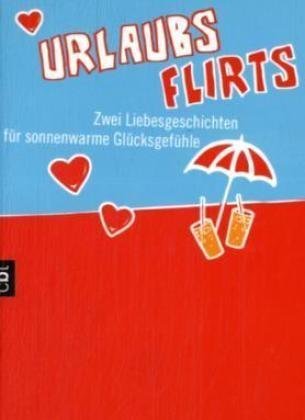 Urlaubsflirts: Zwei Liebesgeschichten für sonnenwarme Glücksgefühle Fantasy & Sci-Fi