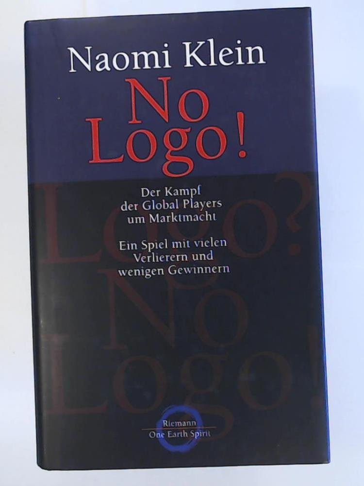 No Logo. Der Kampf der Global Players um Marktmacht. Ein Spiel mit vielen Verlierern und wenigen Gewinnern Business, Finance & Career