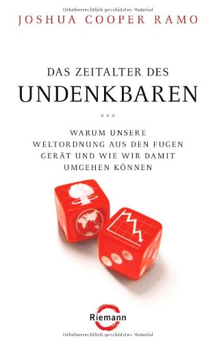 Das Zeitalter des Undenkbaren: Warum unsere Weltordnung aus den Fugen gerät und wie wir damit umgehen können Politics & History