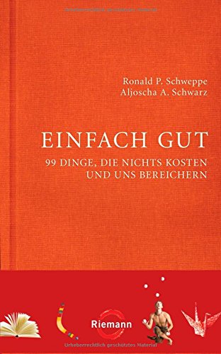 Einfach gut: 99 Dinge, die nichts kosten und uns bereichern Lifestyle