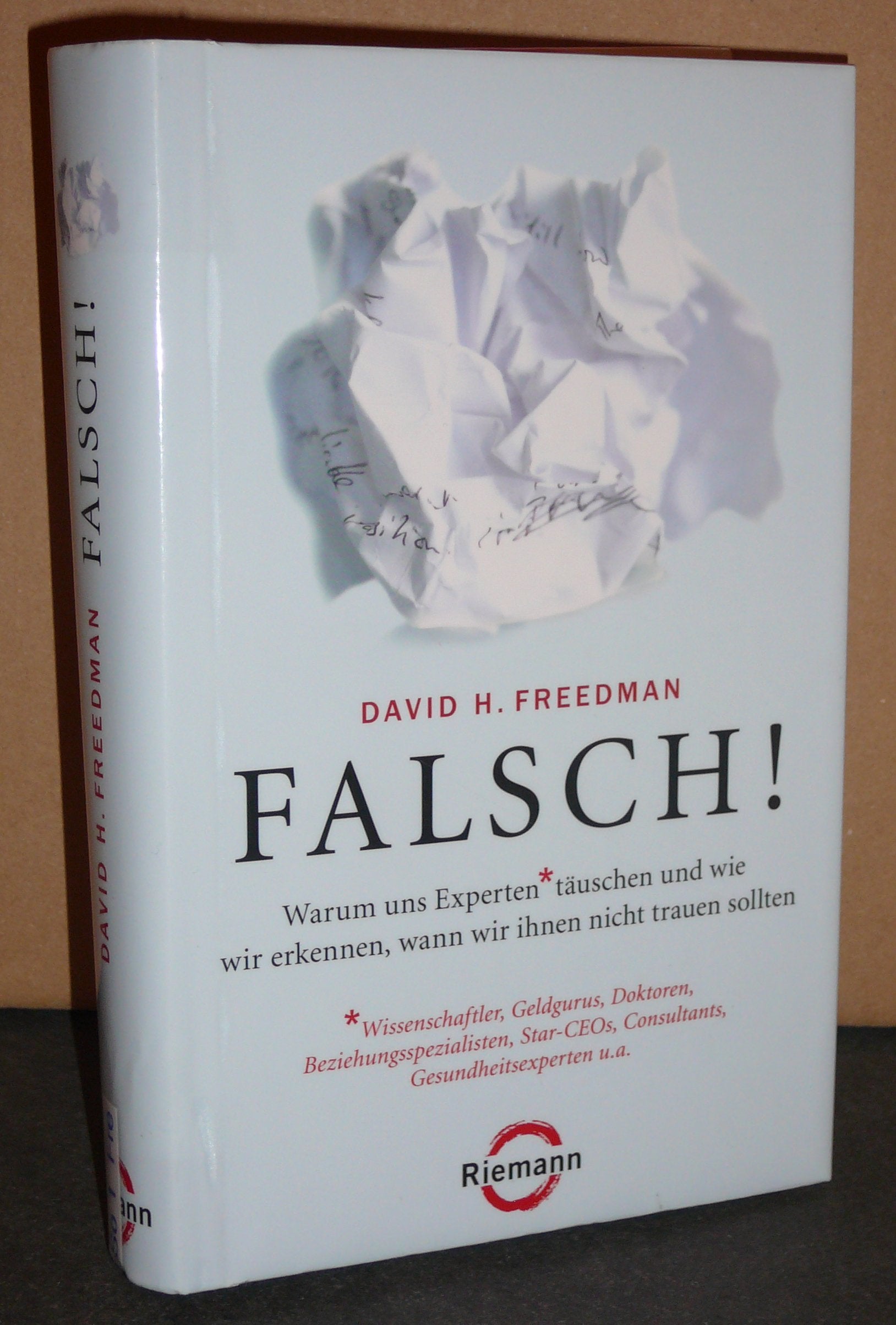 Falsch!: Warum uns Experten* täuschen und wie wir erkennen, wann wir ihnen nicht vertrauen sollten - * Wissenschaftler, Geldgurus, Doktoren, ... Consultants, Gesundheitsexperten u.a. Books