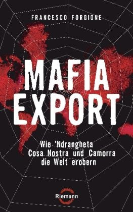 Mafia-Export: Wie 'Ndrangheta, Cosa Nostra und Camorra die Welt erobern book