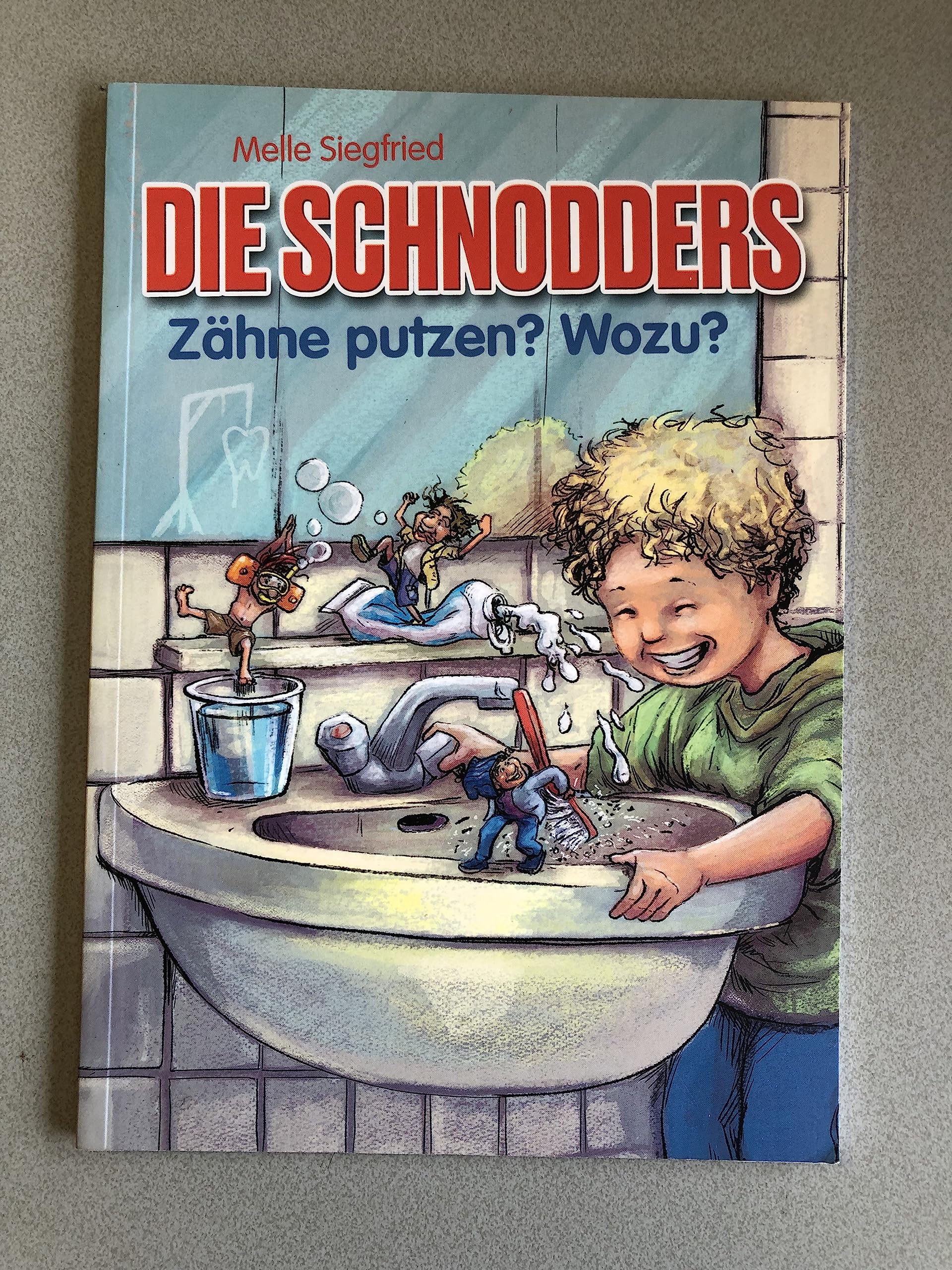 Die Schnodders - Zähne putzen? Wozu? Melle Siegfried book
