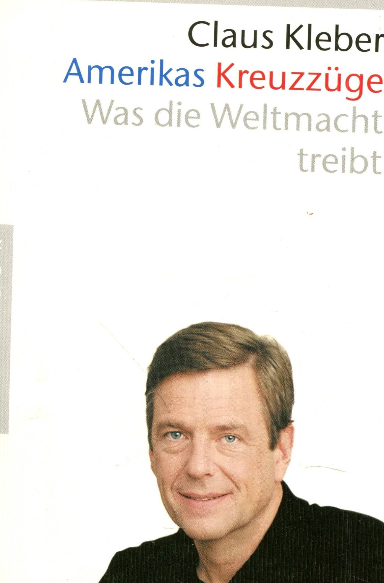Amerikas Kreuzzüge. Wohin treibt die Weltmacht? Politics & History