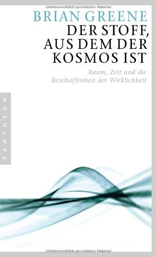 Der Stoff, aus dem der Kosmos ist: Raum, Zeit und die Beschaffenheit der Wirklichkeit Natural Sciences