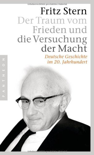 Der Traum vom Frieden und die Versuchung der Macht: Deutsche Geschichte im 20. Jahrhundert German history