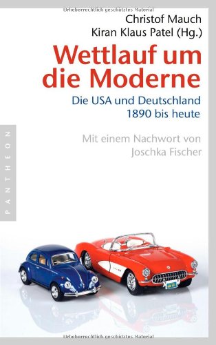 Wettlauf um die Moderne: Die USA und Deutschland - 1890 bis heute Social Sciences