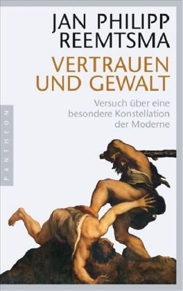 Vertrauen und Gewalt: Versuch über eine besondere Konstellation der Moderne Politics & History