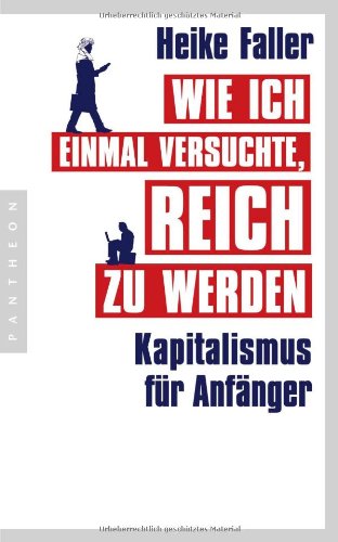 Wie ich einmal versuchte, reich zu werden: Kapitalismus für Anfänger Law