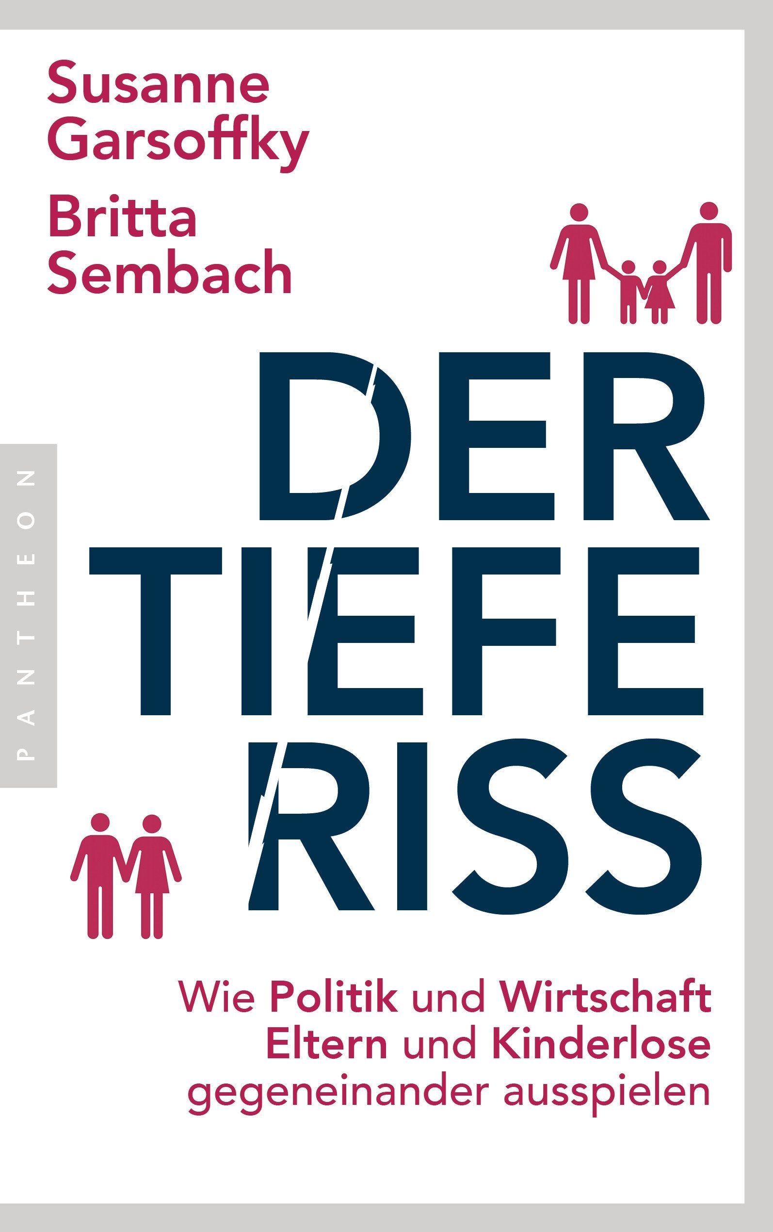 Der tiefe Riss: Wie Politik und Wirtschaft Eltern und Kinderlose gegeneinander ausspielen Social Sciences