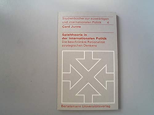 Spieltheorie in der internationalen Politik. Die beschränkte Rationalität strategischen Denkens Books