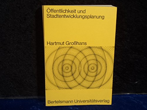 Öffentlichkeit und Stadtentwicklungsplanung. Möglichkeiten der Partizipation. (=Gesellschaft und Kommunikation; 11). Books