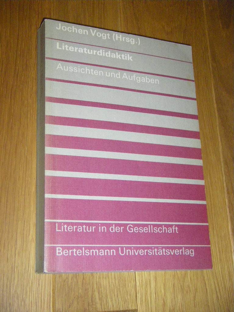 Literaturdidaktik - Aussichten und Aufgaben - Literatur in der Gesellschaft Books