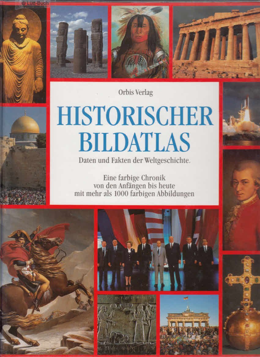 Historischer Bild- Atlas. Daten und Fakten der Weltgeschichte Learning & Reference