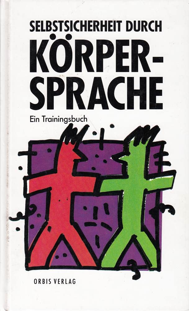 Selbstsicherheit durch Körpersprache. Sonderausgabe. Das Training zum selbstbewußten Auftreten Lifestyle