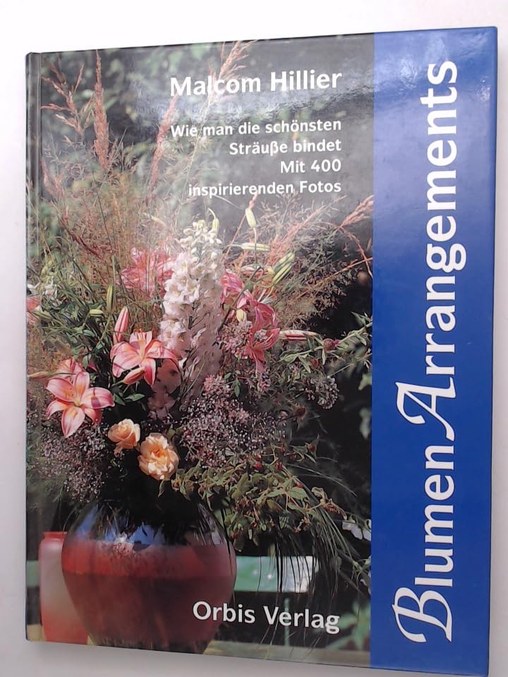 Blumen - Arrangements. Wie man die schönsten Sträuße bindet Hobbies & Crafts