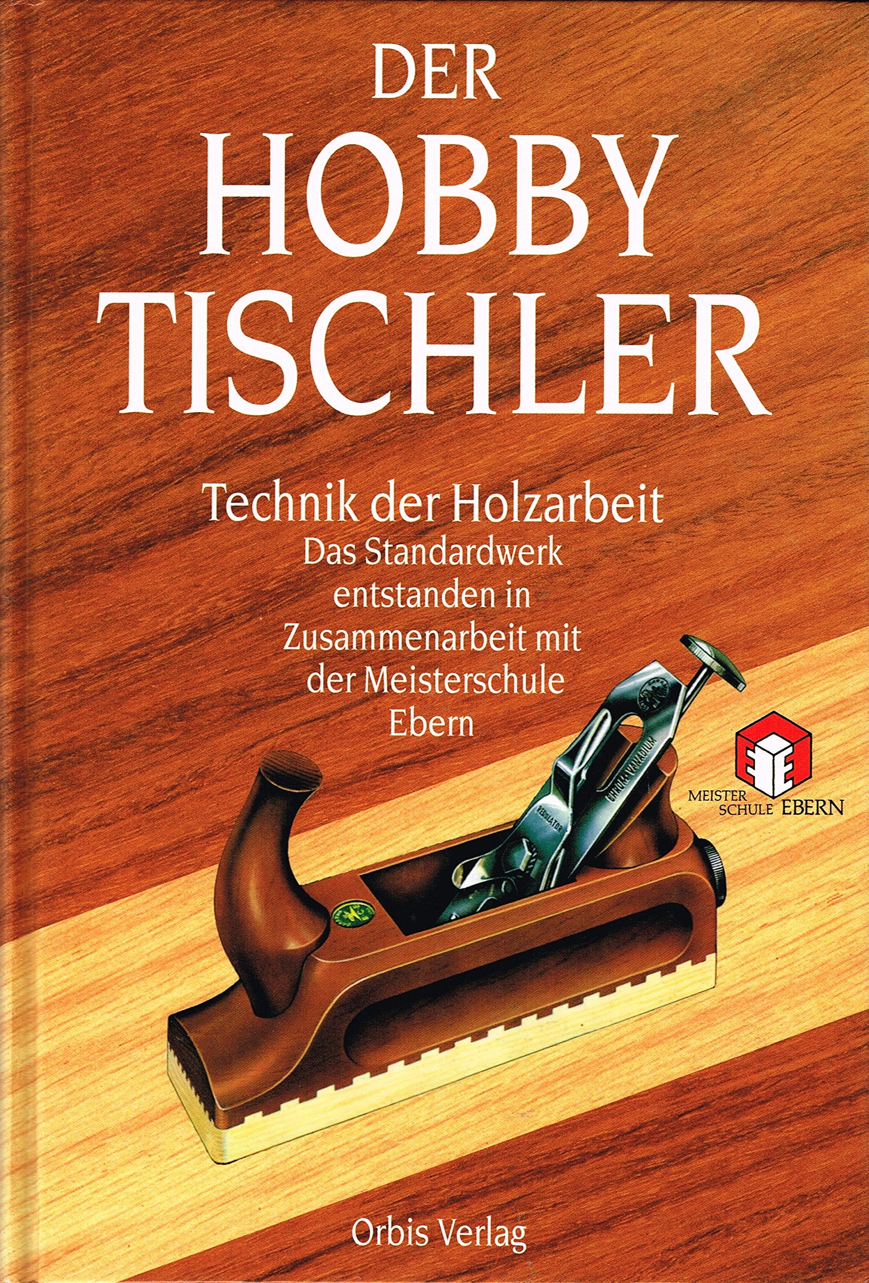 Der Hobbytischler: Technik der Holzarbeit Hobbies & Crafts