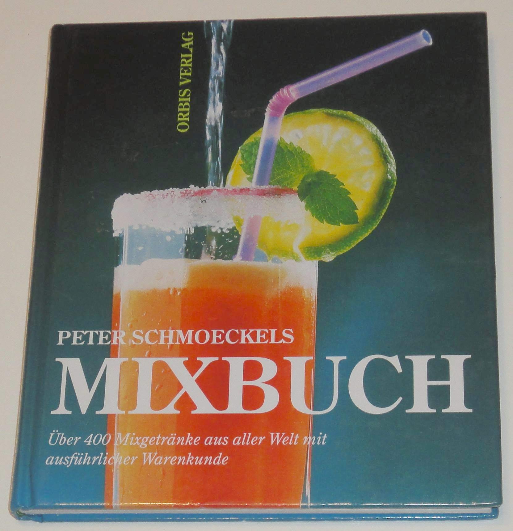 Peter Schmoeckels Mixbuch Cooking & Enjoying