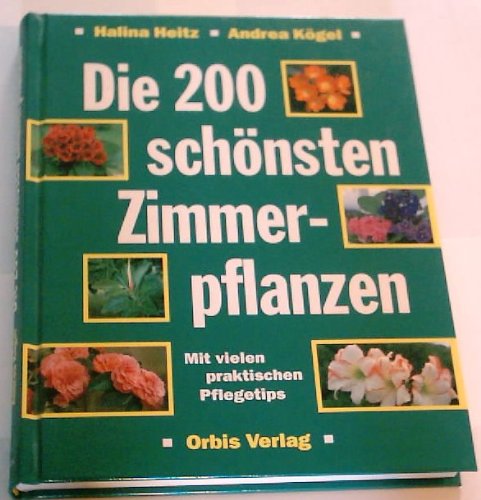 Die zweihundert schönsten Zimmerpflanzen in Farbe Garden & Plants