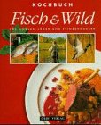 Kochbuch Fisch & Wild Cooking & Enjoying