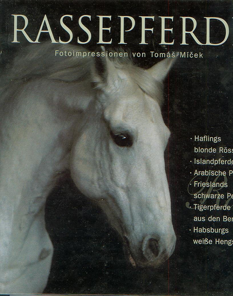 Rassepferde: Fotoimpressionen. Haflings blonde Rösser, Islandpferde, Arabische Pferde, Frieslands schwarze Perlen, Tigerpferde aus den Bergen, ... Hengste. Von Pferdezucht und Pfedeschönheit Books
