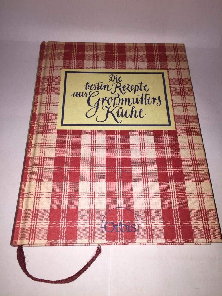 Die besten Rezepte aus Großmutters Küche Cooking & Enjoying