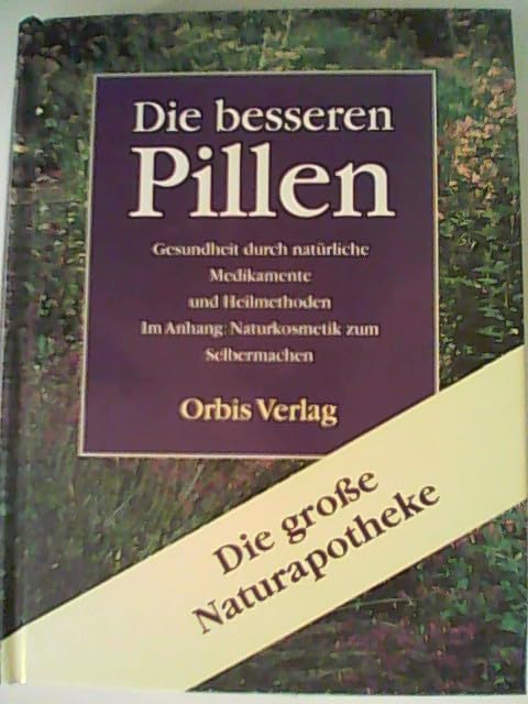 Die besseren Pillen - Gesundheit durch natürliche Medikamente und Heilmethoden Health, Nutrition & Fitness