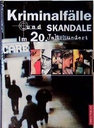 Kriminalfälle und Skandale im 20. Jahrhundert Politics & History
