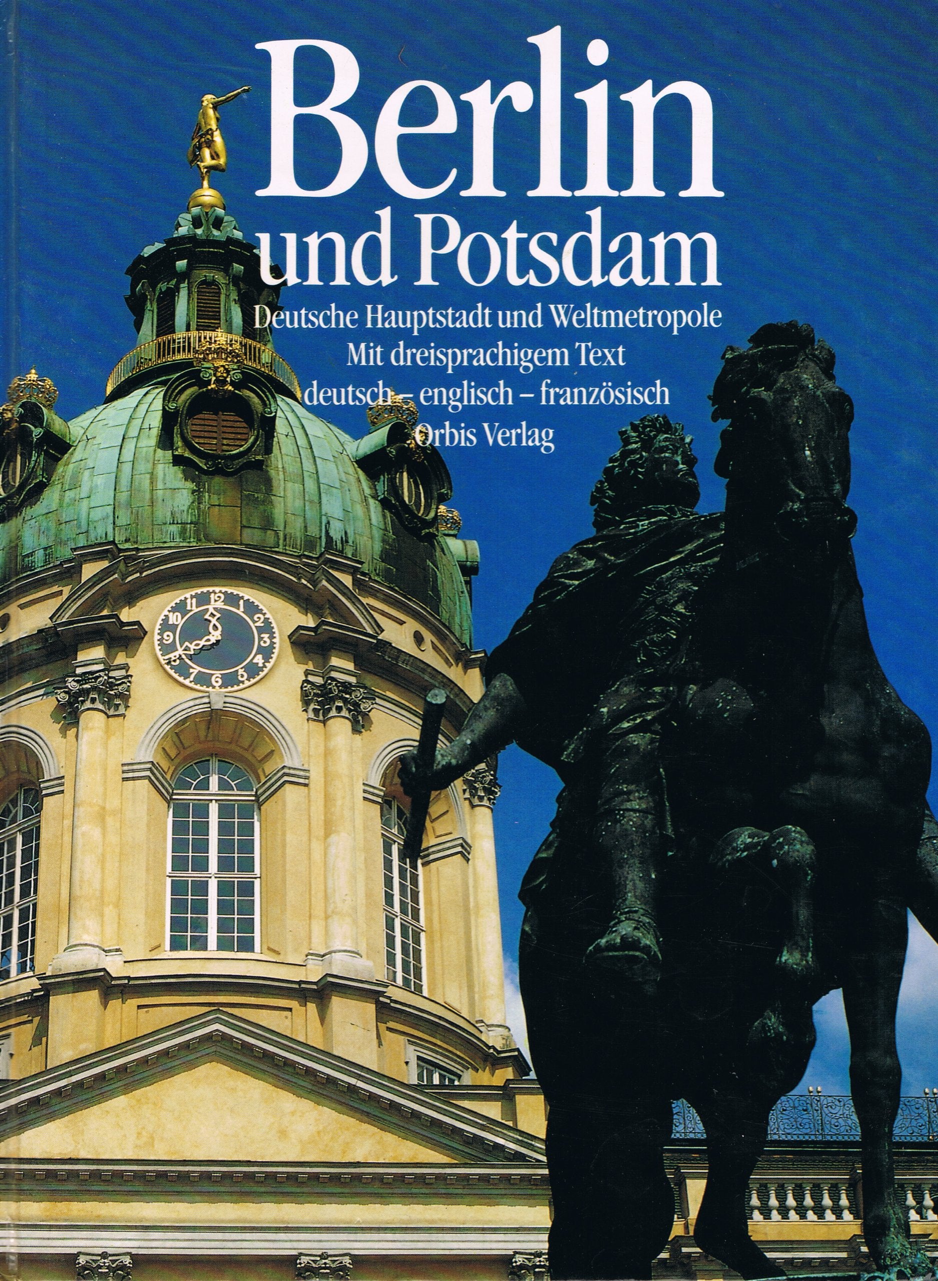Berlin und Potsdam. Deutsche Hauptstadt und Weltmetropole. Mit dreisprachigem Text Books