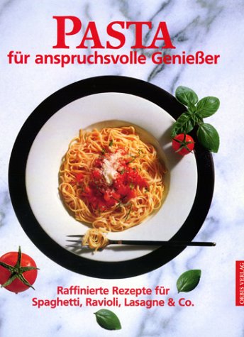 Pasta. Nudeln machen glücklich Cooking & Enjoying