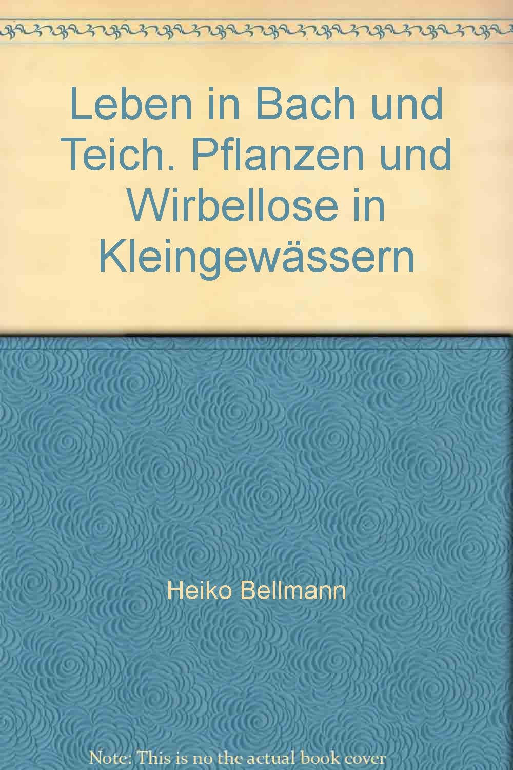 Leben in Bach und Teich: Pflanzen und Wirbellose der Kleingewässer. Hrsg. v. Gunter Steinbach Garden & Plants